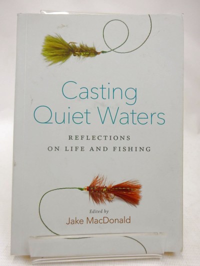 CASTING QUIET WATERS: REFLECTIONS ON LIFE AND FISHING