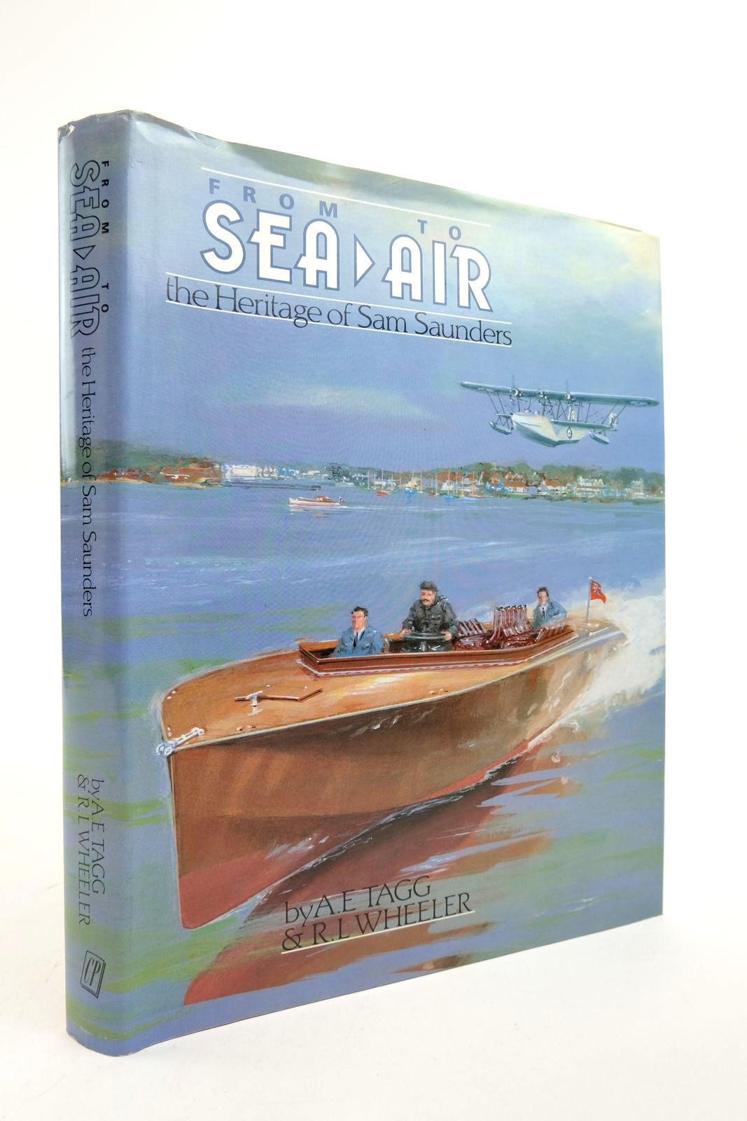 Cover of FROM SEA TO AIR: THE HERITAGE OF SAM SAUNDERS by A.E. Tagg; R.L. Wheeler