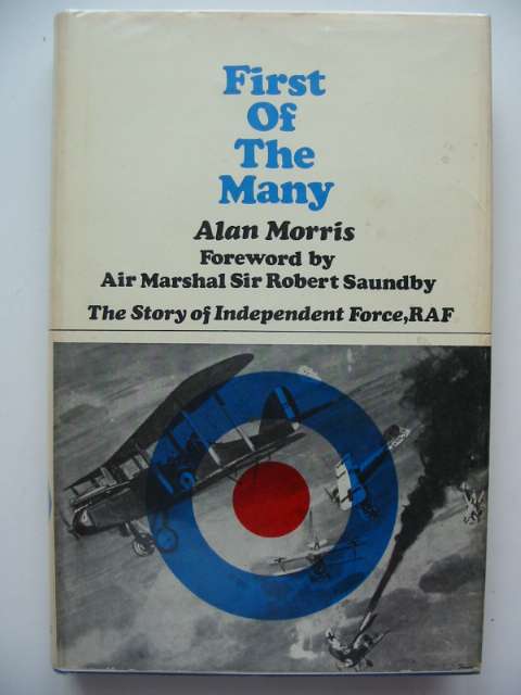Cover of FIRST OF THE MANY THE STORY OF AN INDEPENDENT FORCE, RAF by Alan Morris