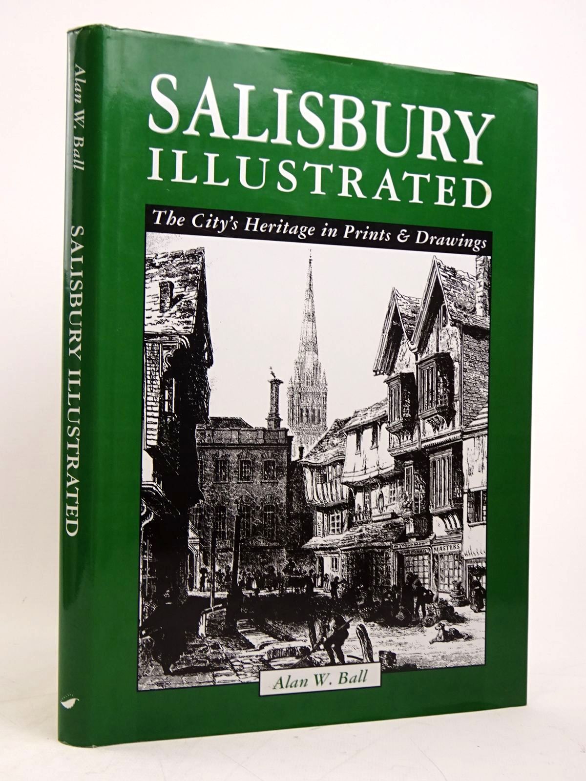 Cover of SALISBURY ILLUSTRATED: THE CITY'S HERITAGE IN PRINTS AND DRAWINGS by Alan W. Ball