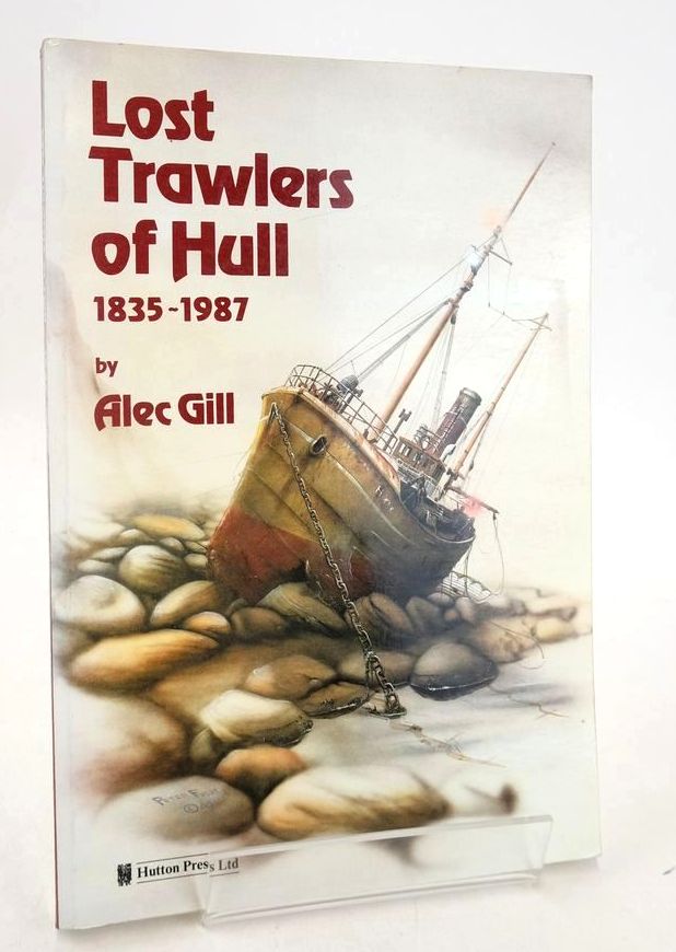 Cover of LOST TRAWLERS OF HULL: NINE HUNDRED LOSSES BETWEEN 1835 AND 1987 by Alec Gill
