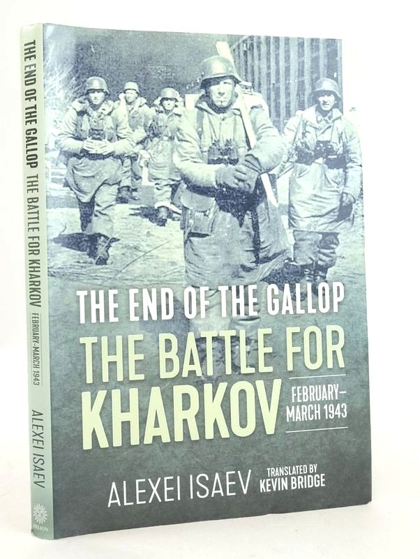 Cover of THE END OF THE GALLOP: THE BATTLE FOR KHARKOV, FEBRUARY-MARCH 1943 by Alexei Isaev