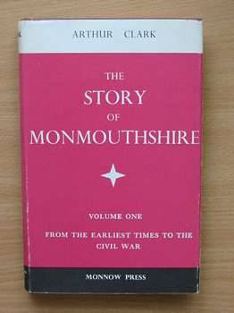 Cover of THE STORY OF MONMOUTHSHIRE VOLUME ONE by Arthur Clark