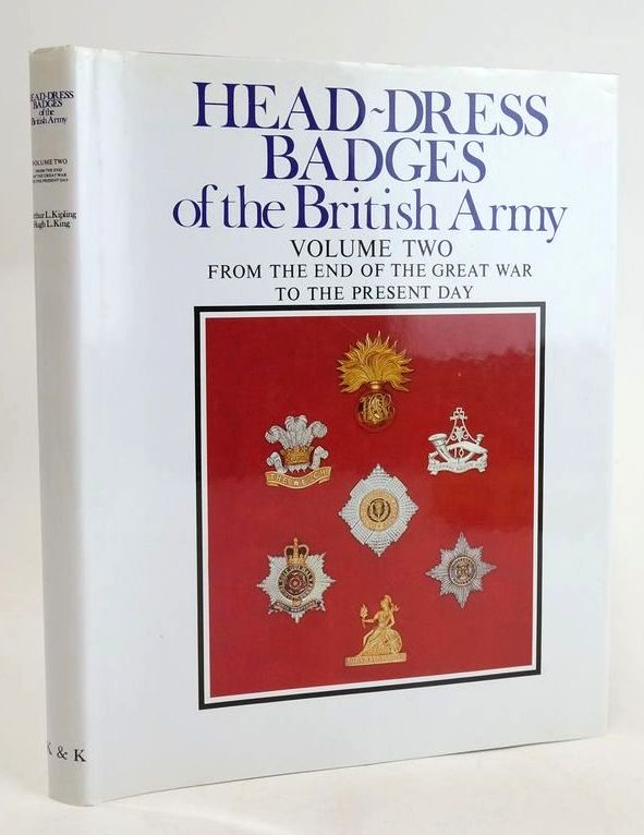 Cover of HEAD-DRESS BADGES OF THE BRITISH ARMY VOLUME TWO: FROM THE END OF THE GREAT WAR 1979 by Arthur L. Kipling; Hugh L. King