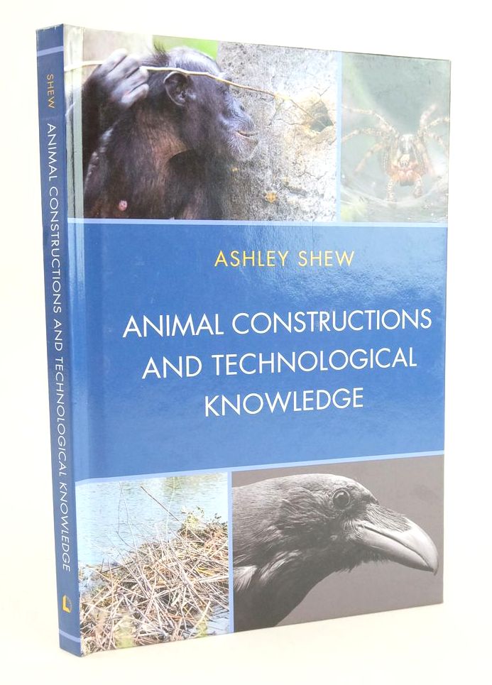 Cover of ANIMAL CONSTRUCTIONS AND TECHNOLOGICAL KNOWLEDGE by Ashley Shew