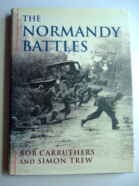 Cover of THE NORMANDY BATTLES by Bob Carruthers; Simon Trew