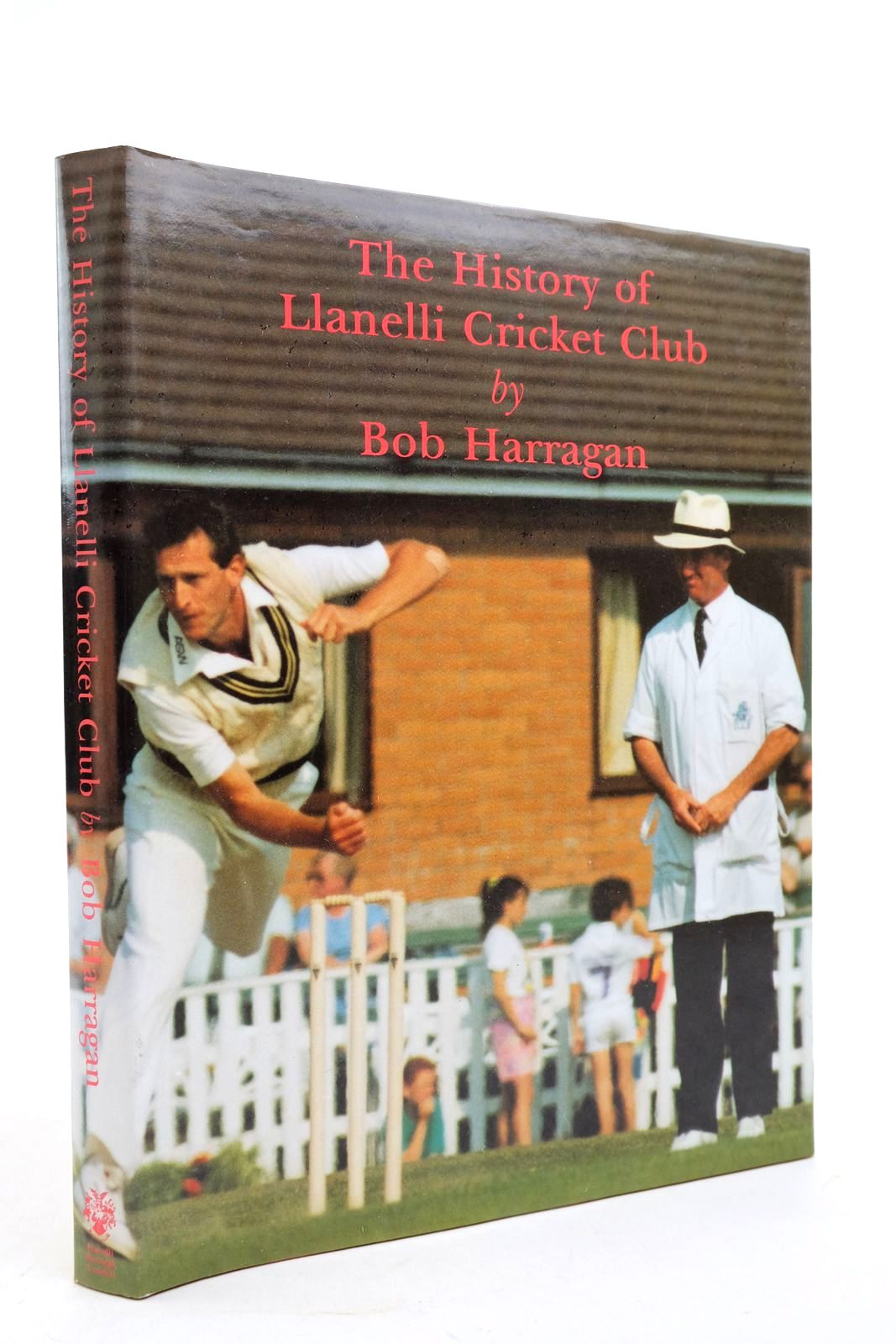 Cover of THE HISTORY OF LLANELLI CRICKET CLUB by Bob Harragan