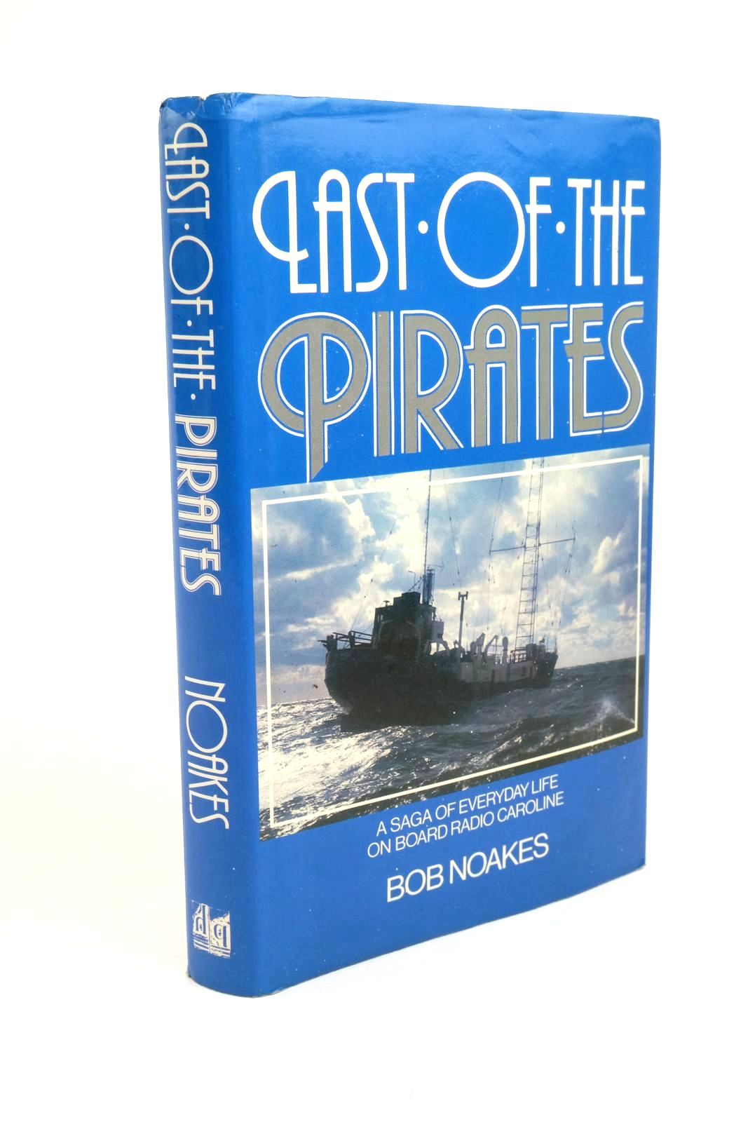 Cover of LAST OF THE PIRATES by Bob Noakes