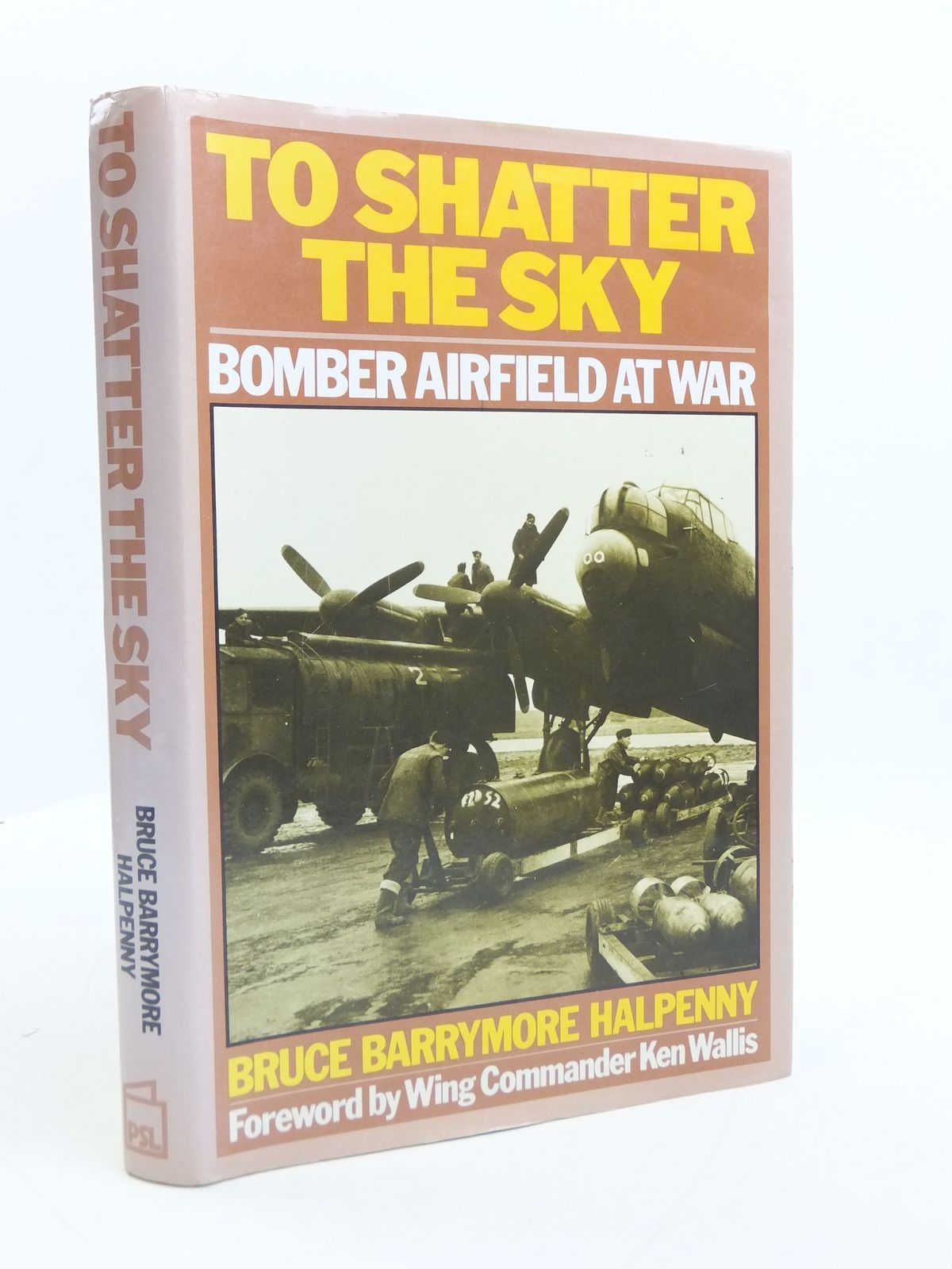 Cover of TO SHATTER THE SKY BOMBER AIRFIELD AT WAR by Bruce Barrymore Halpenny