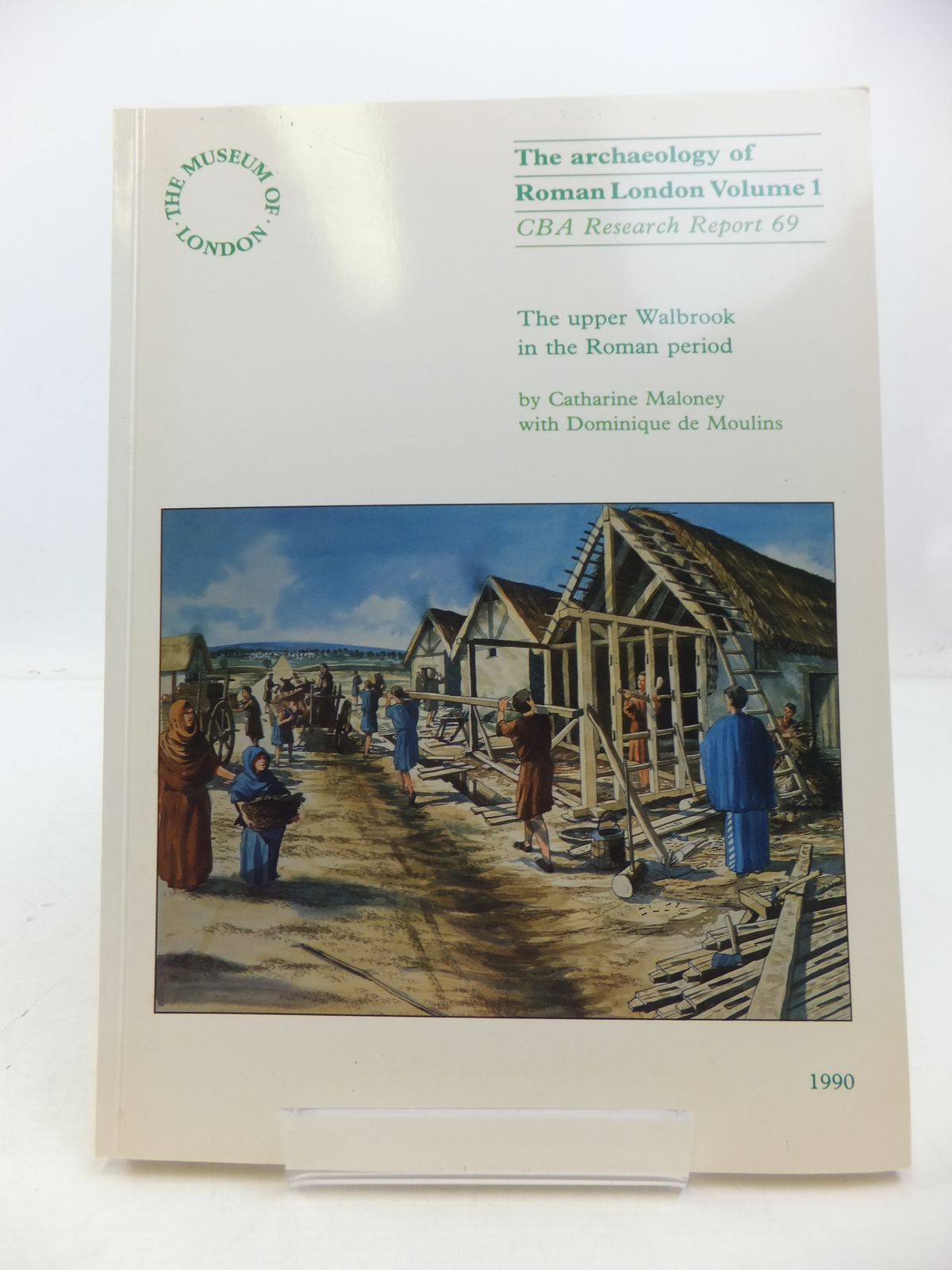 Cover of THE ARCHAEOLOGY OF ROMAN LONDON VOLUME 1: THE UPPER WALBROOK VALLEY IN THE ROMAN PERIOD by Catharine Maloney