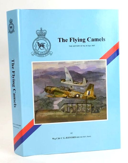 Cover of THE FLYING CAMELS: THE HISTORY OF NO 45 SQN, RAF by C.G. Jefford
