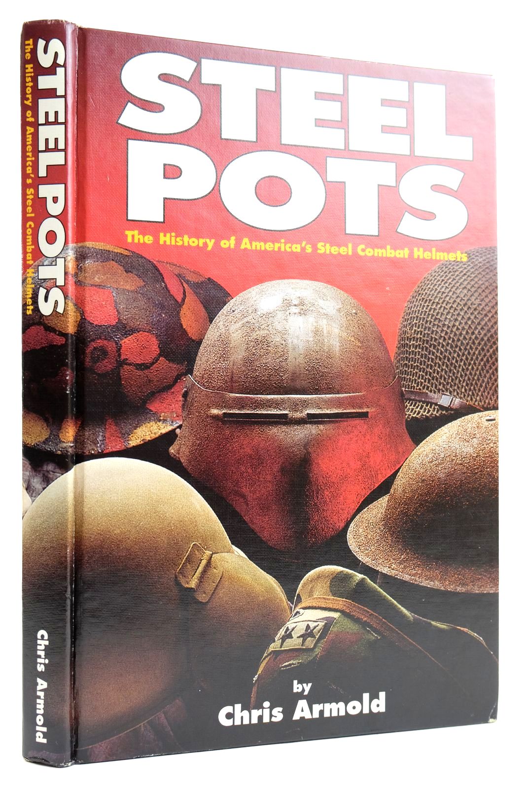 Cover of STEEL POTS THE HISTORY OF AMERICA'S STEEL COMBAT HELMETS by Chris Armold