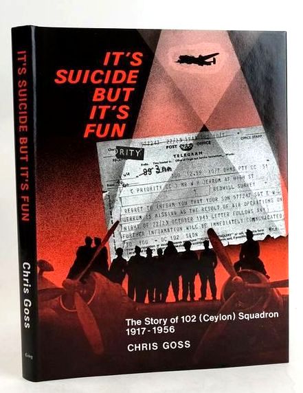 Cover of IT'S SUICIDE BUT IT'S FUN: THE STORY OF NUMBER 102 (CEYLON) SQUADRON 1917-1956 by Chris Goss