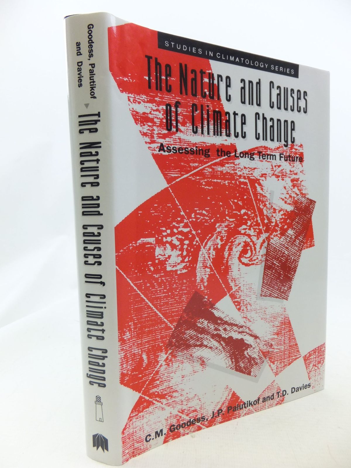Cover of THE NATURE AND CAUSES OF CLIMATE CHANGE: ASSESSING THE LONG-TERM FUTURE by C.M. Goodess; J.P. Palutikof; T.D. Davies