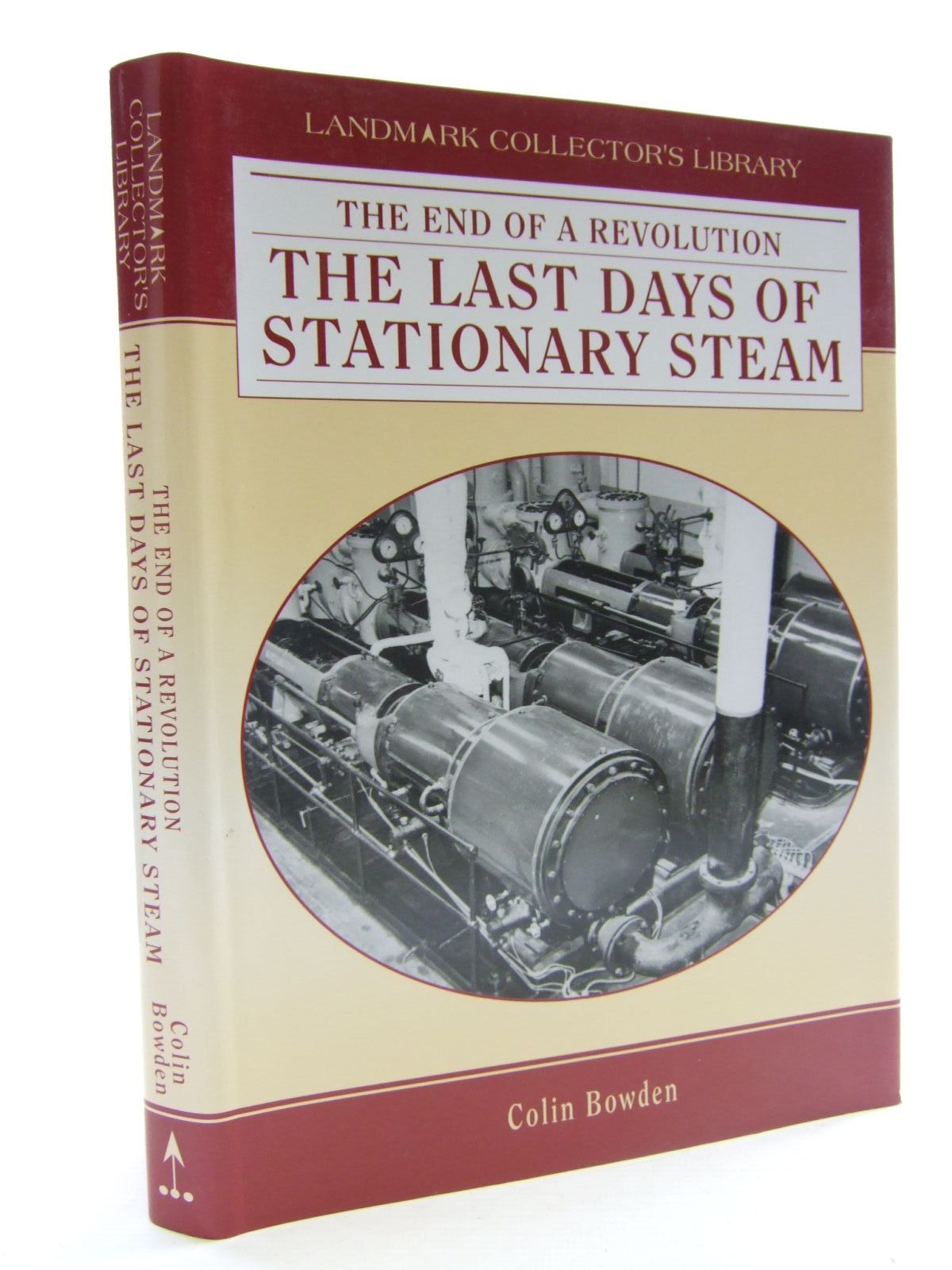 Cover of THE END OF A REVOLUTION: THE LAST DAYS OF STATIONARY STEAM by Colin Bowden