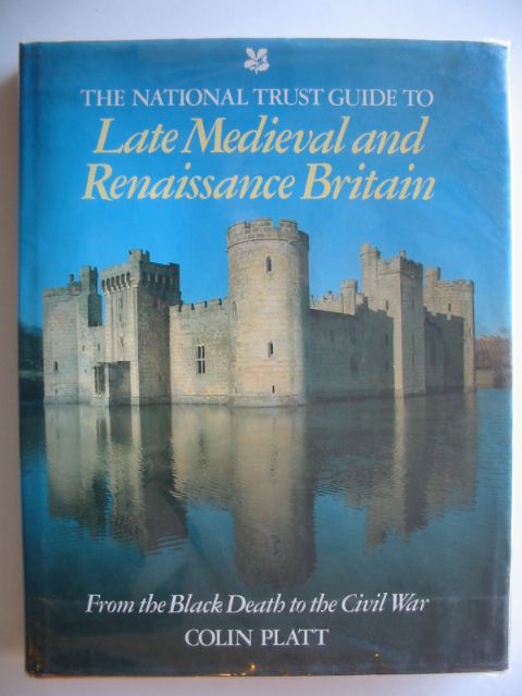 Cover of THE NATIONAL TRUST GUIDE TO LATE MEDIEVAL AND RENAISSANCE BRITAIN by Colin Platt
