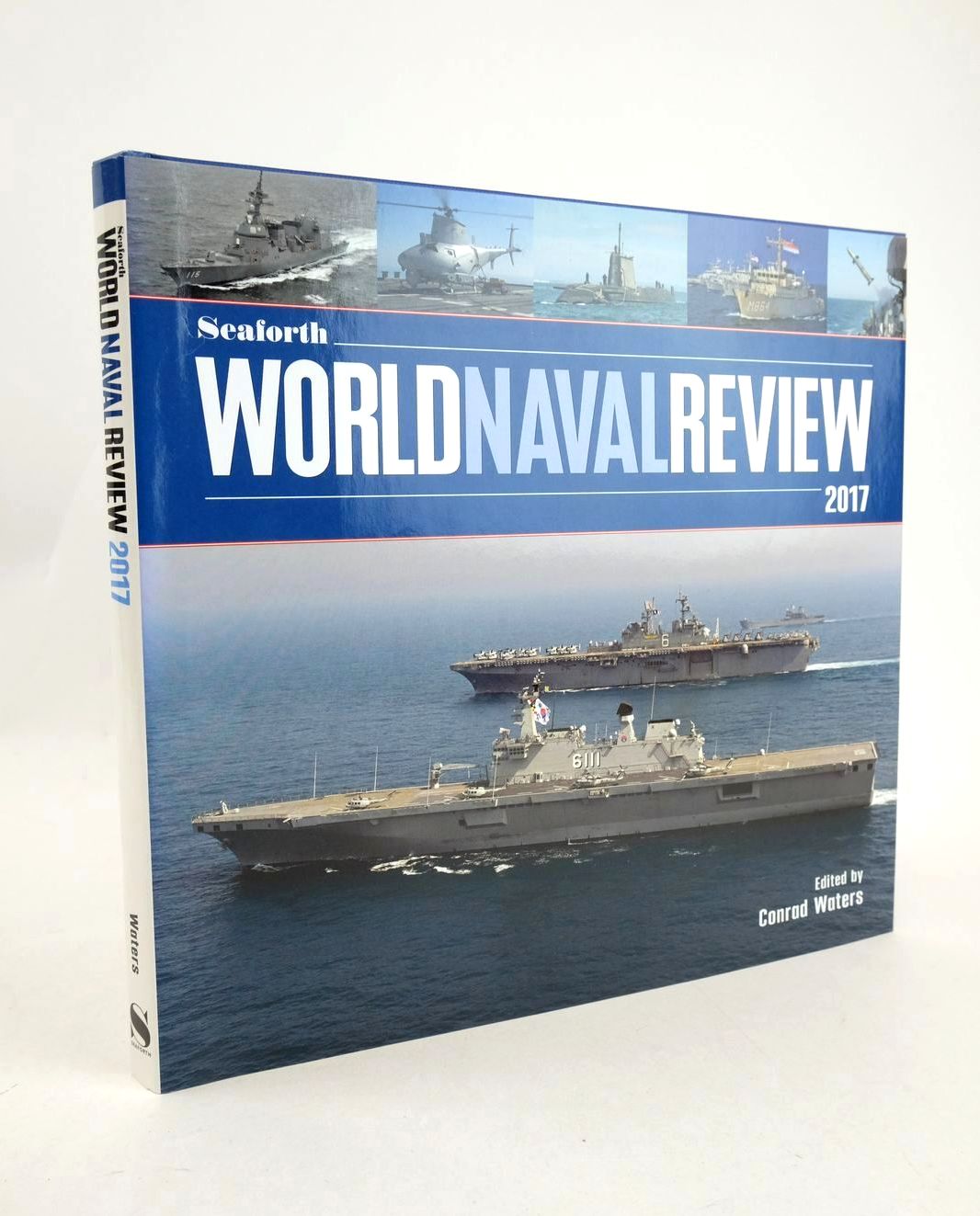 Cover of SEAFORTH WORLD NAVAL REVIEW 2017 by Conrad Waters