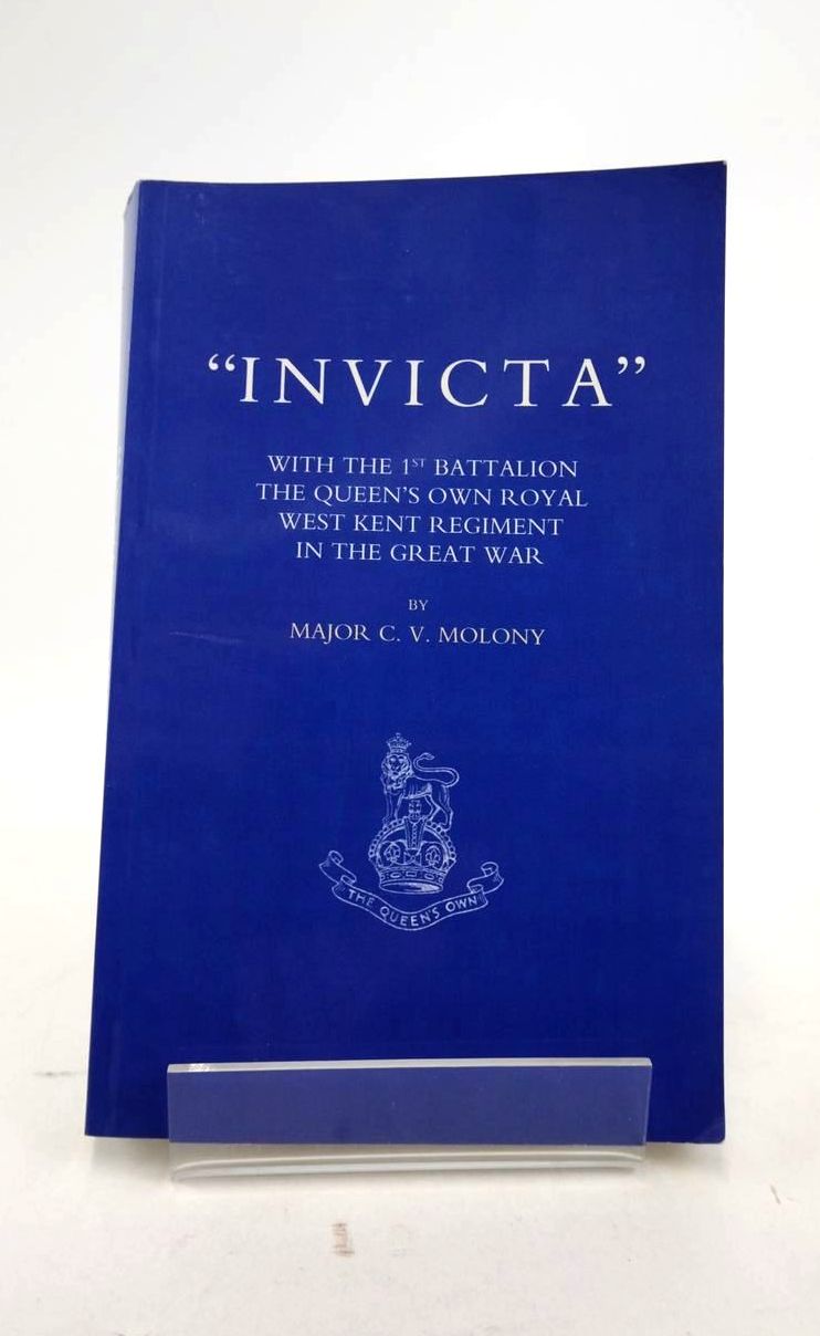 Cover of &quot;INVICTA&quot; WITH THE FIRST BATTALION THE QUEEN'S OWN ROYAL WEST KENT REGIMENT IN THE GREAT WAR by C.V. Molony