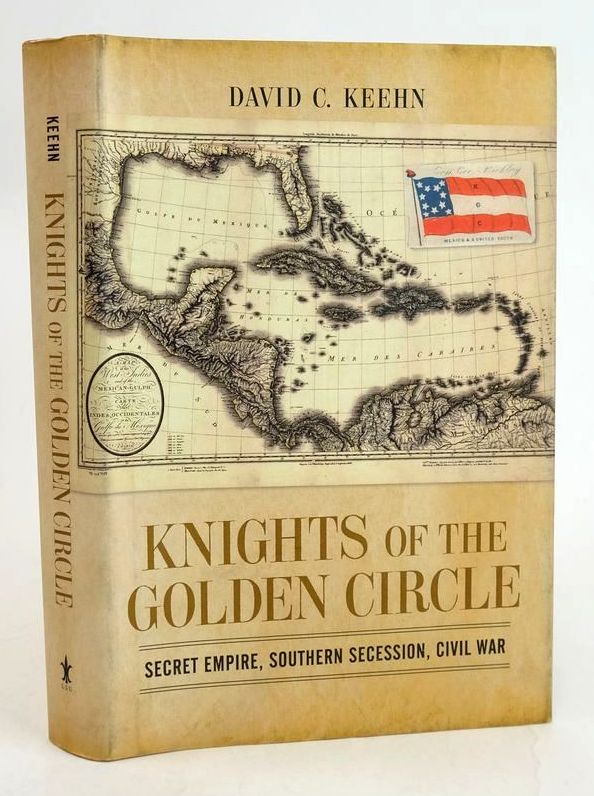 Cover of KNIGHTS OF THE GOLDEN CIRCLE: SECRET EMPIRE, SOUTHERN SECESSION, CIVIL WAR by David C. Keehn