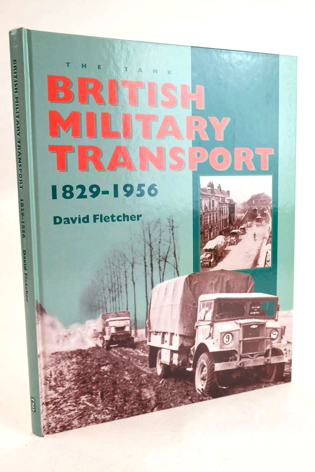 Cover of BRITISH MILITARY TRANSPORT 1829-1956 by David Fletcher