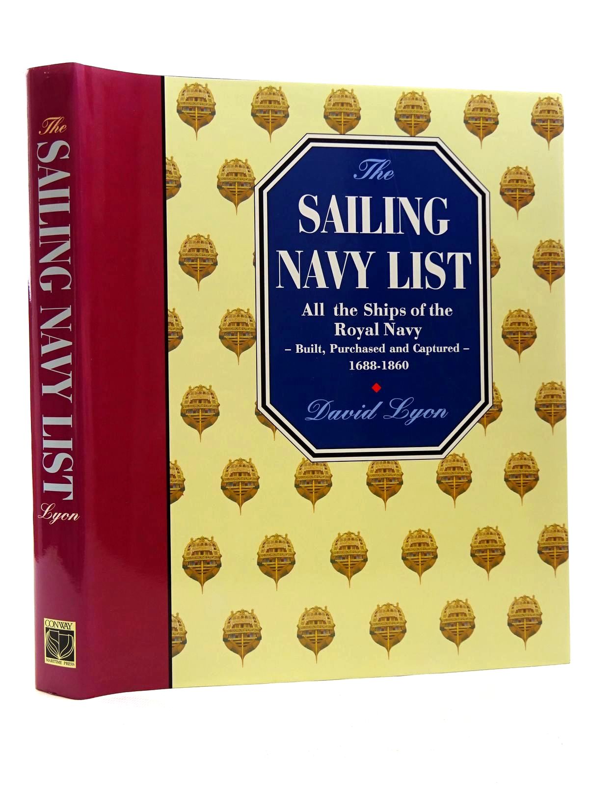 Cover of THE SAILING NAVY LIST: ALL THE SHIPS OF THE ROYAL NAVY - BUILT, PURCHASED AND CAPTURED - 1688-1860 by David Lyon