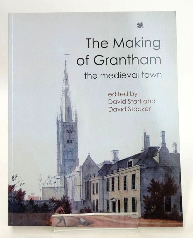 Cover of THE MAKING OF GRANTHAM: THE MEDIEVAL TOWN by David Start; David Stocker