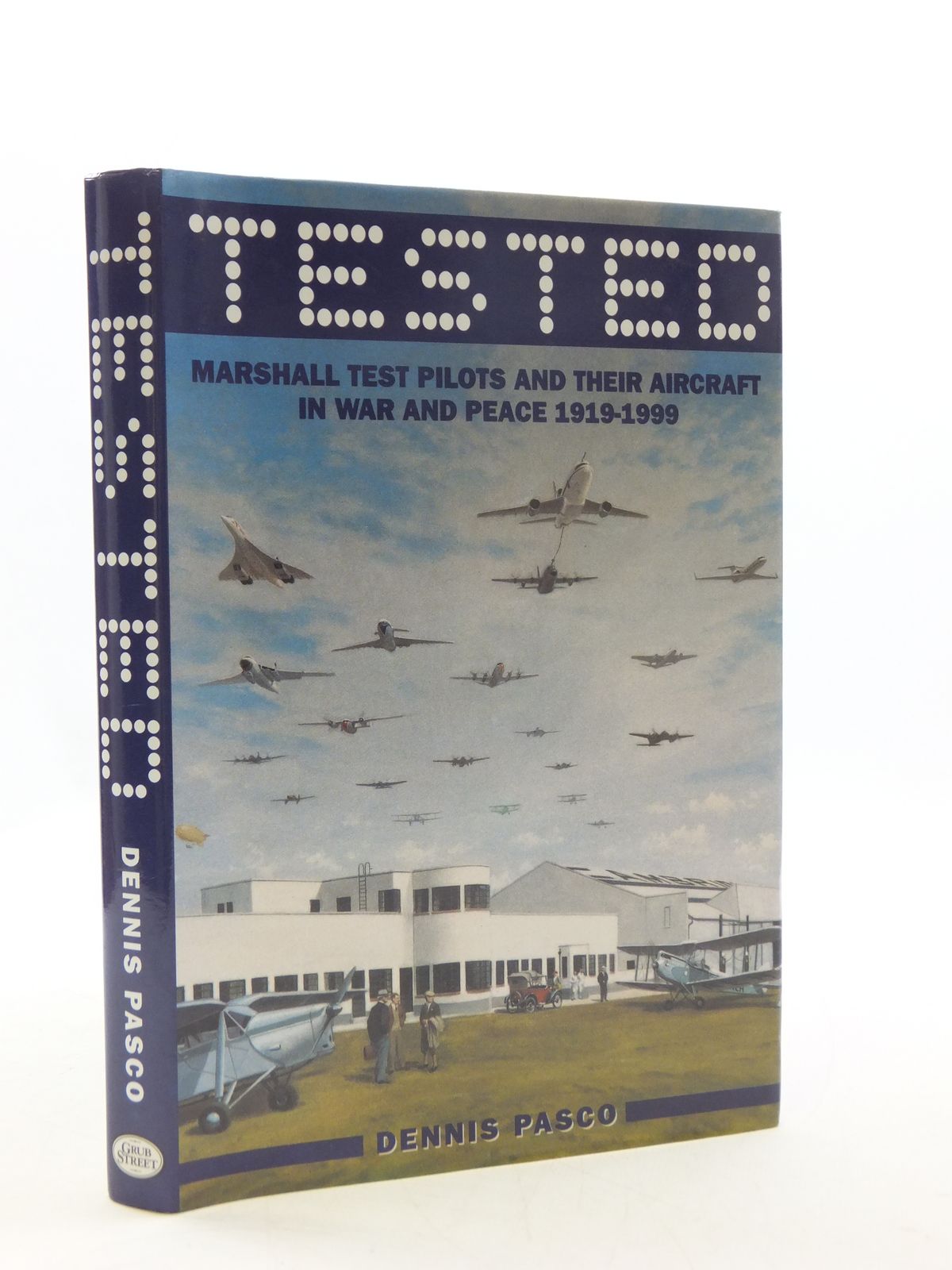 Cover of TESTED MARSHALL TEST PILOTS AND THEIR AIRCRAFT IN WAR AND PEACE 1919-1999 by Dennis Pasco