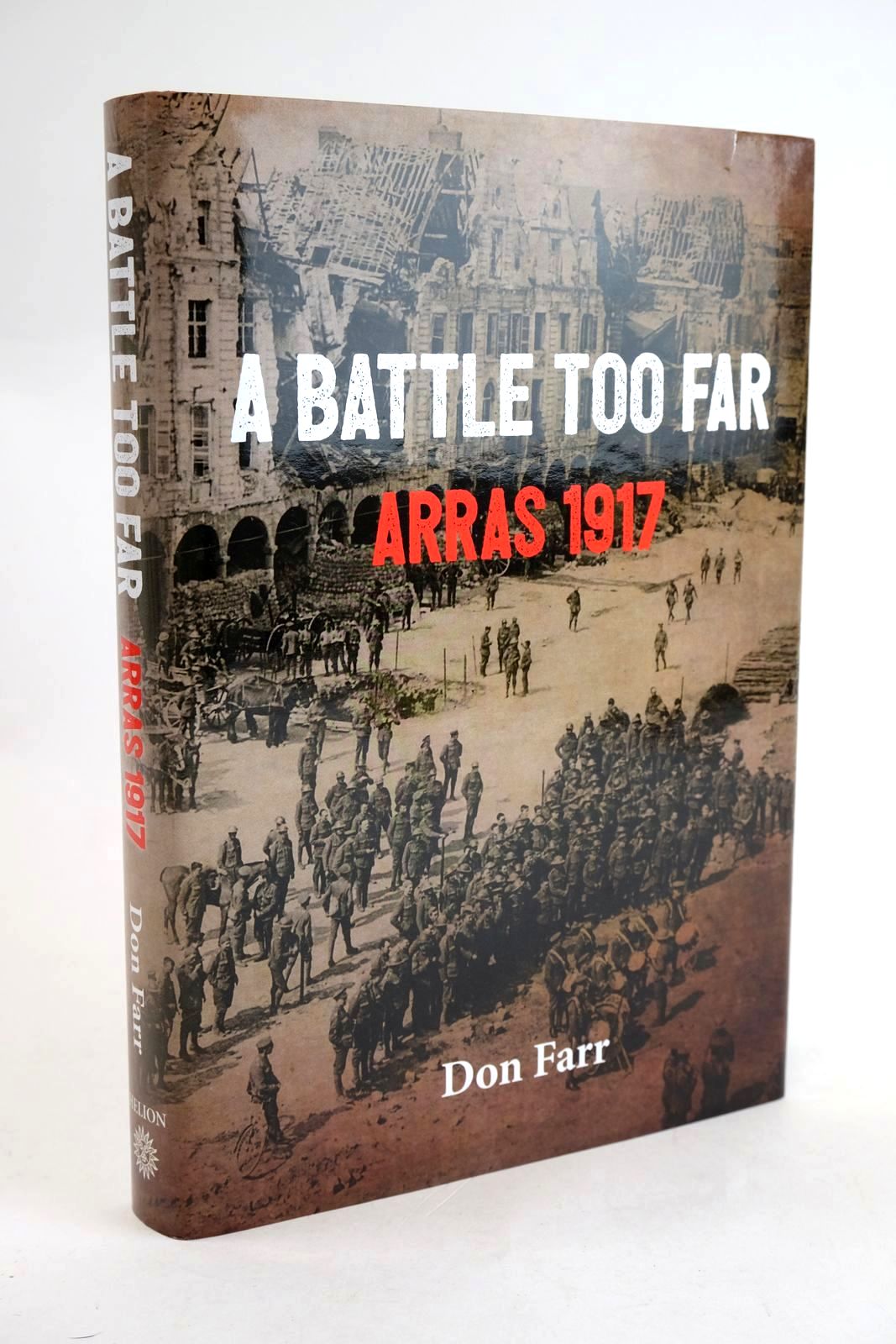Cover of A BATTLE TOO FAR: ARRAS 1917 by Don Farr