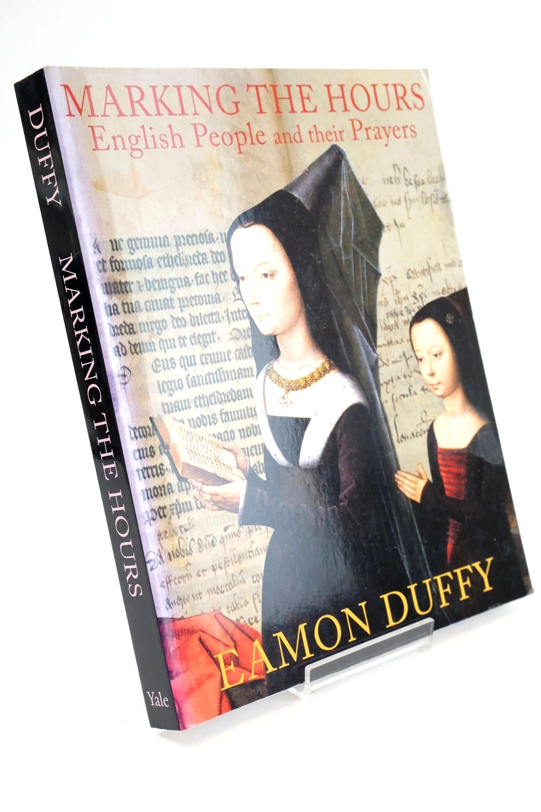 Cover of MARKING THE HOURS ENGLISH PEOPLE AND THEIR PRAYERS 1240-1570 by Eamon Duffy