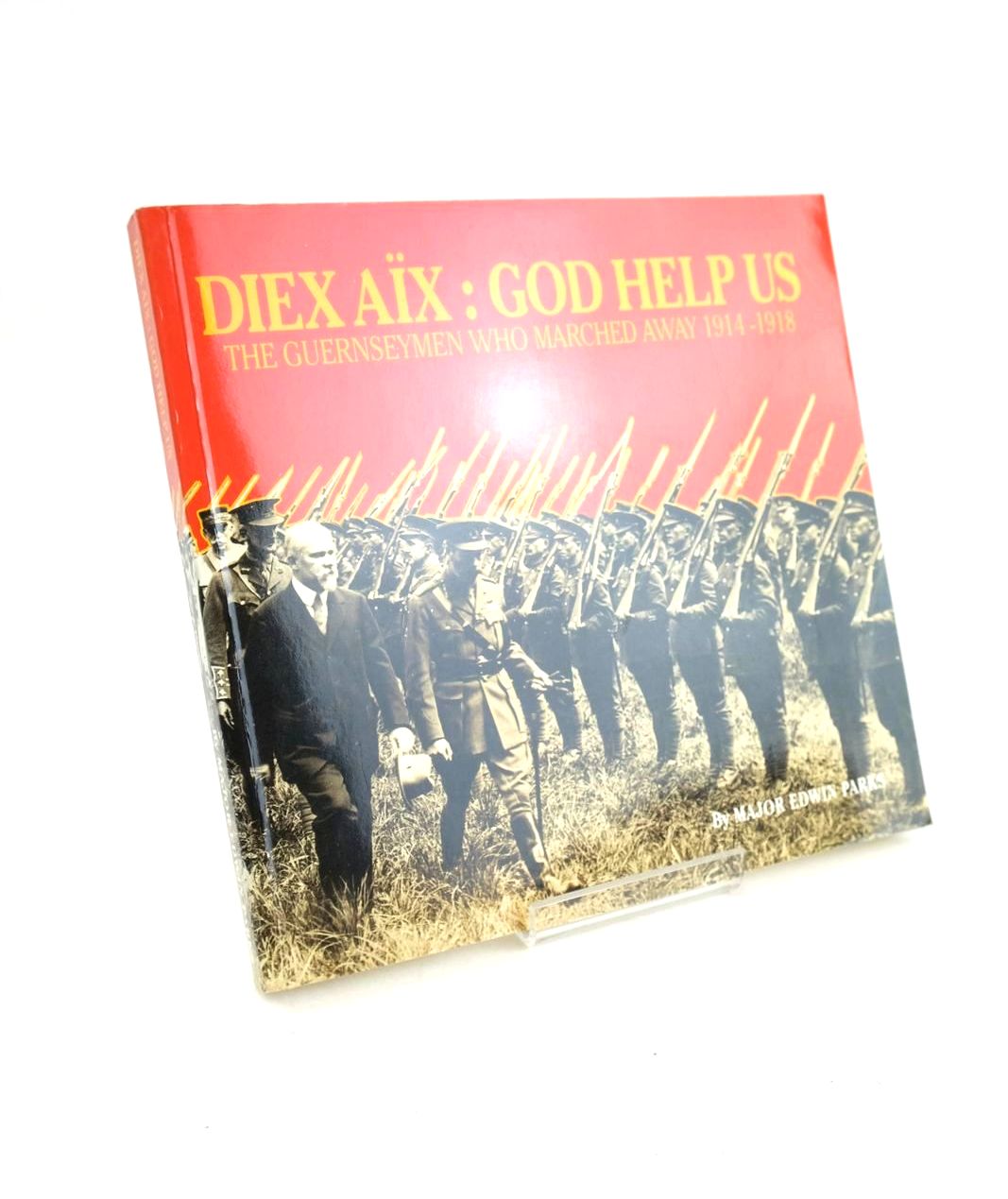 Cover of DIEX AIX: GOD HELP US THE GUERNSEYMEN WHO MARCHED AWAY, 1914-1918 by Edwin Parks