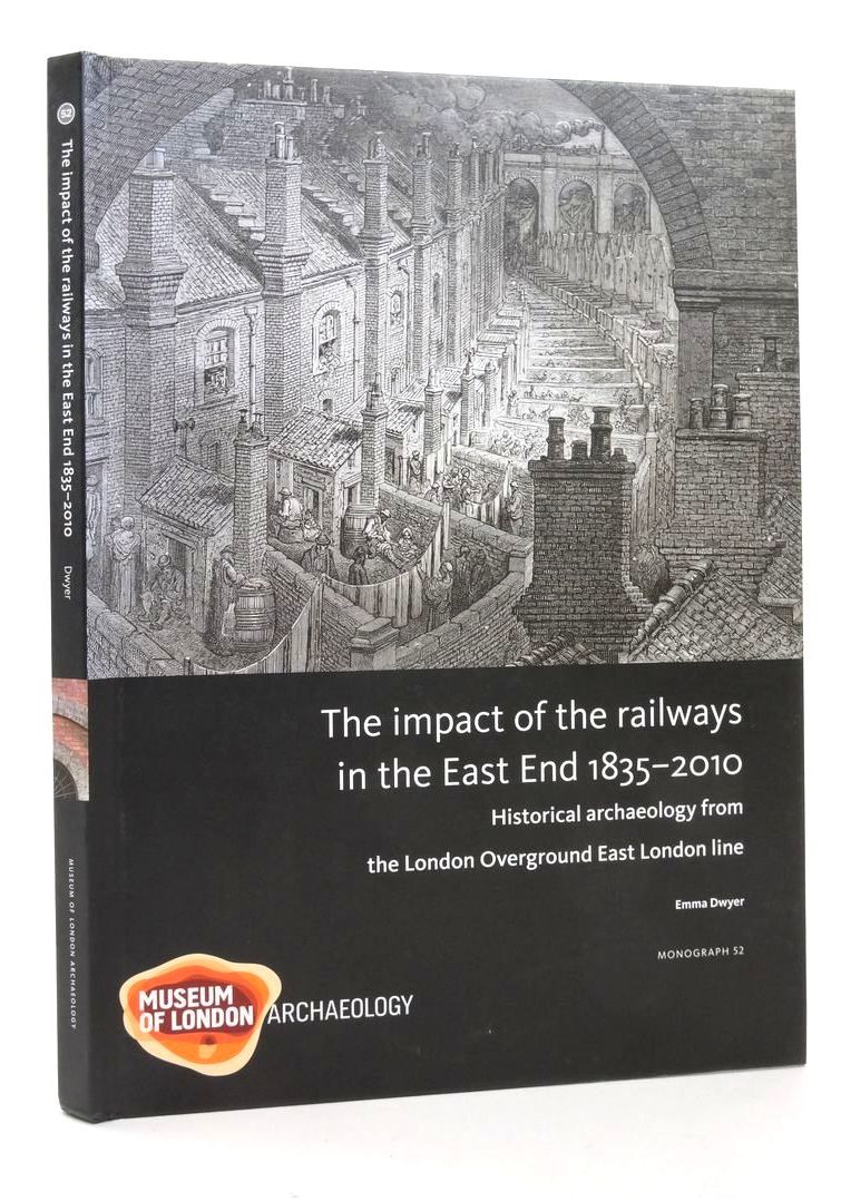 Cover of THE IMPACT OF THE RAILWAYS IN THE EAST END 1835-2010 by Emma Dwyer