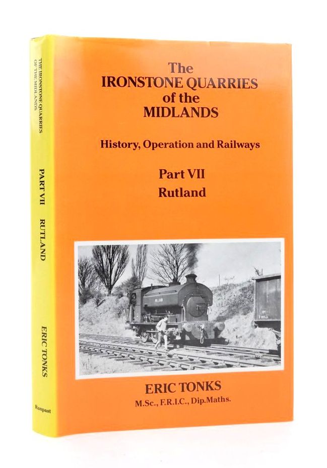 Cover of THE IRONSTONE QUARRIES OF THE MIDLANDS: HISTORY, OPERATION AND RAILWAYS PART VII RUTLAND by Eric Tonks