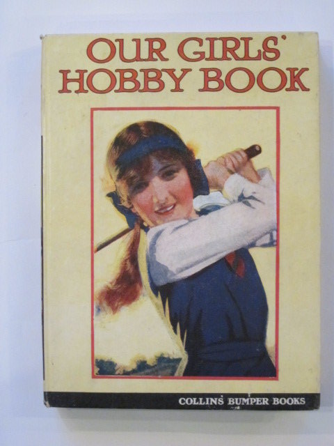 Cover of OUR GIRLS' HOBBY BOOK by Ethel Talbot; J.T. Gorman; Bertha Leonard;  et al