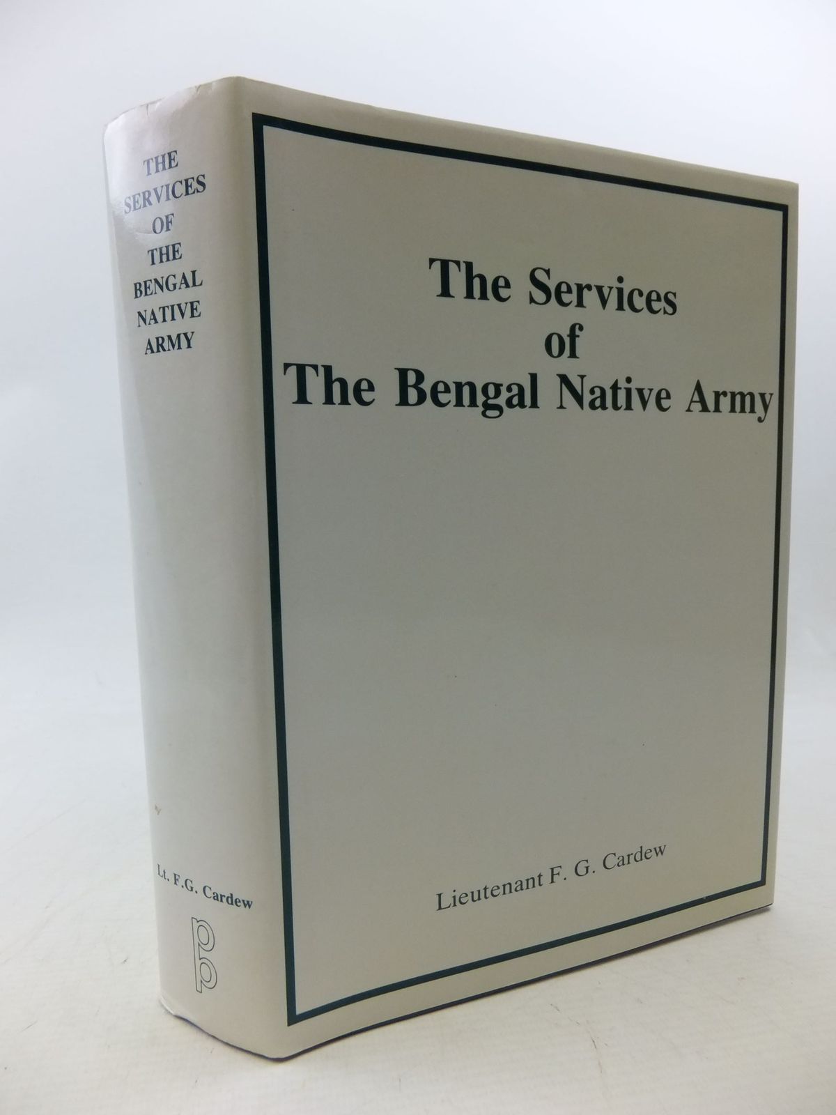 Cover of A SKETCH OF THE SERVICES OF THE BENGAL NATIVE ARMY TO THE YEAR 1895 by F.G. Cardew
