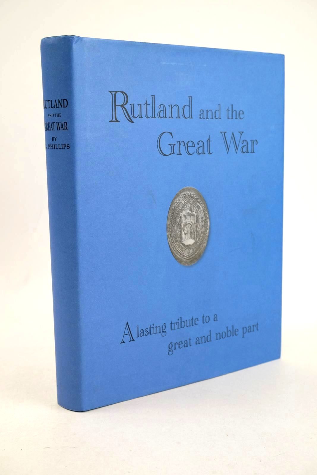 Cover of RUTLAND AND THE GREAT WAR: A LASTING TRIBUTE TO A GREAT AND NOBLE PART by G. Phillips