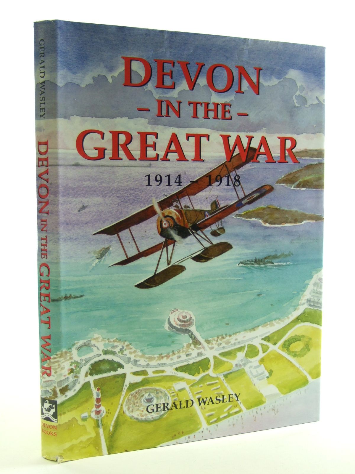 Cover of DEVON IN THE GREAT WAR 1914-1918 by Gerald Wasley