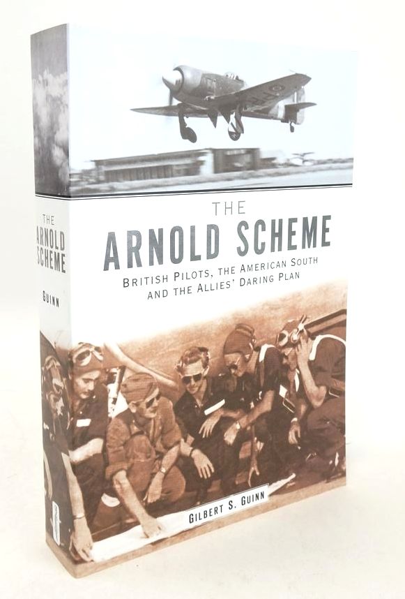 Cover of THE ARNOLD SCHEME: BRITISH PILOTS, THE AMERICAN SOUTH AND THE ALLIES' DARING PLAN by Gilbert S. Guinn