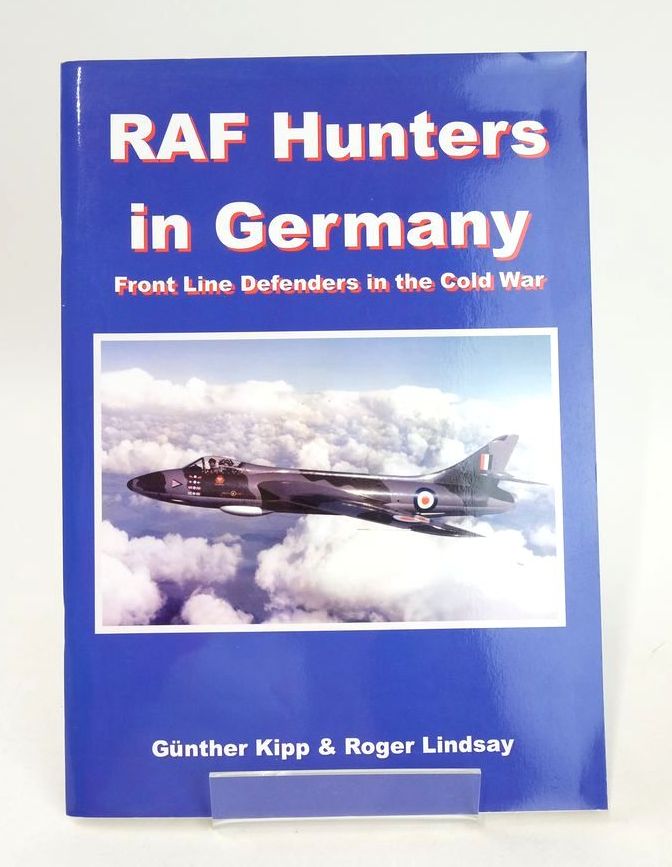 Cover of RAF HUNTERS IN GERMANY: FRONT LINE DEFENDERS IN THE COLD WAR by Gunther Kipp; Roger Lindsay