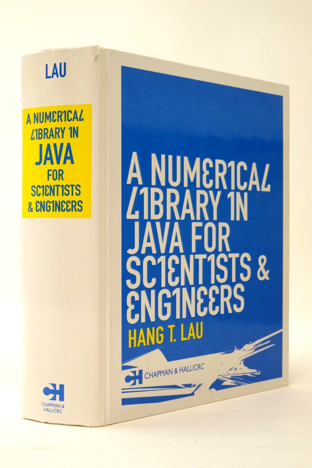Cover of A NUMERICAL LIBRARY IN JAVA FOR SCIENTISTS &amp; ENGINEERS by Hang T. Lau