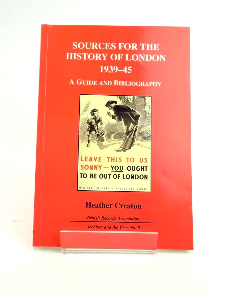 Cover of SOURCES FOR THE HISTORY OF LONDON 1939-45: A GUIDE AND BIBLIOGRAPHY by Heather Creaton