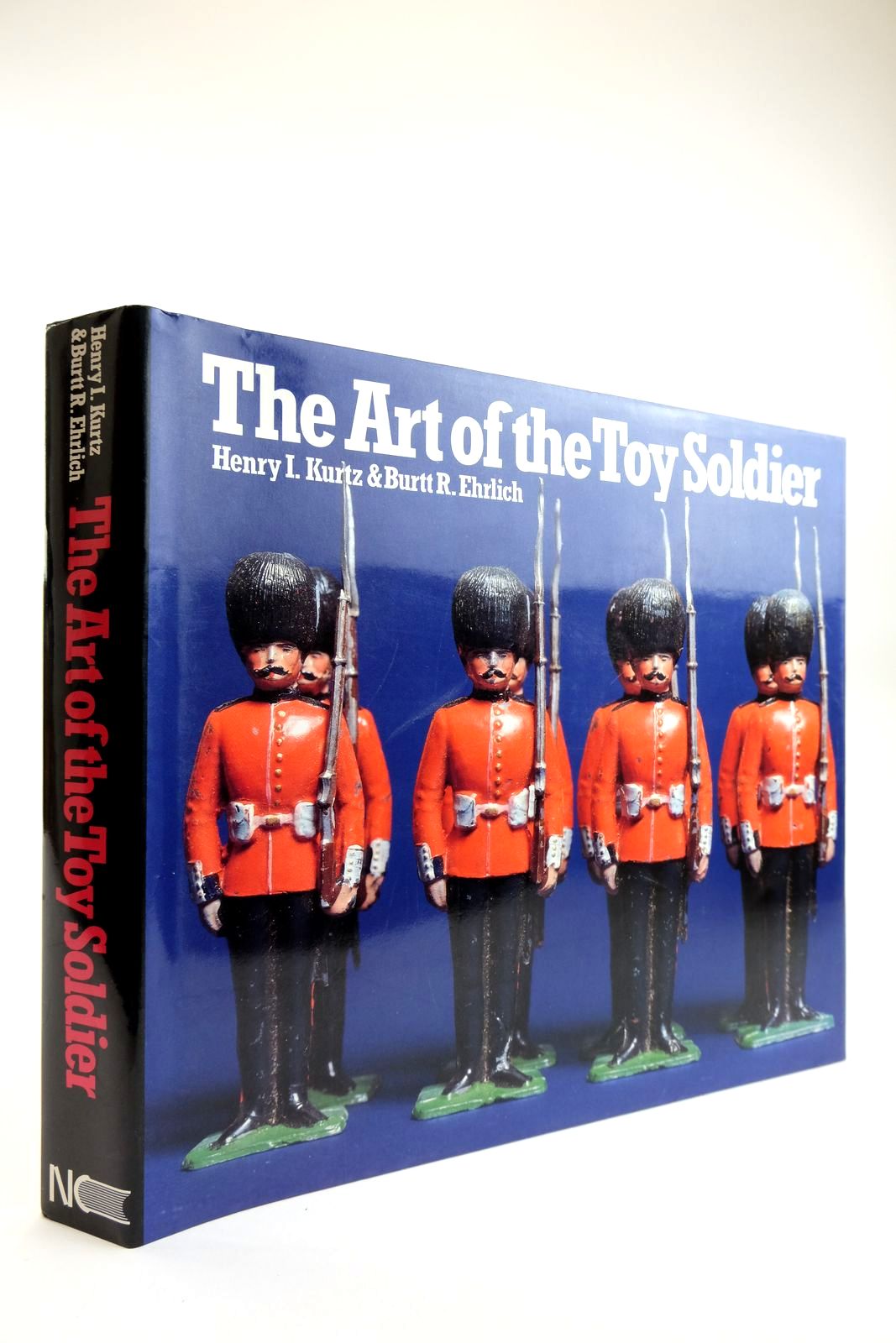 Cover of THE ART OF THE TOY SOLDIER: TWO CENTURIES OF METAL TOY SOLDIERS 1770-1970 by Henry I. Kurtz; Burtt R. Ehrlich; Roy Selwyn-Smith