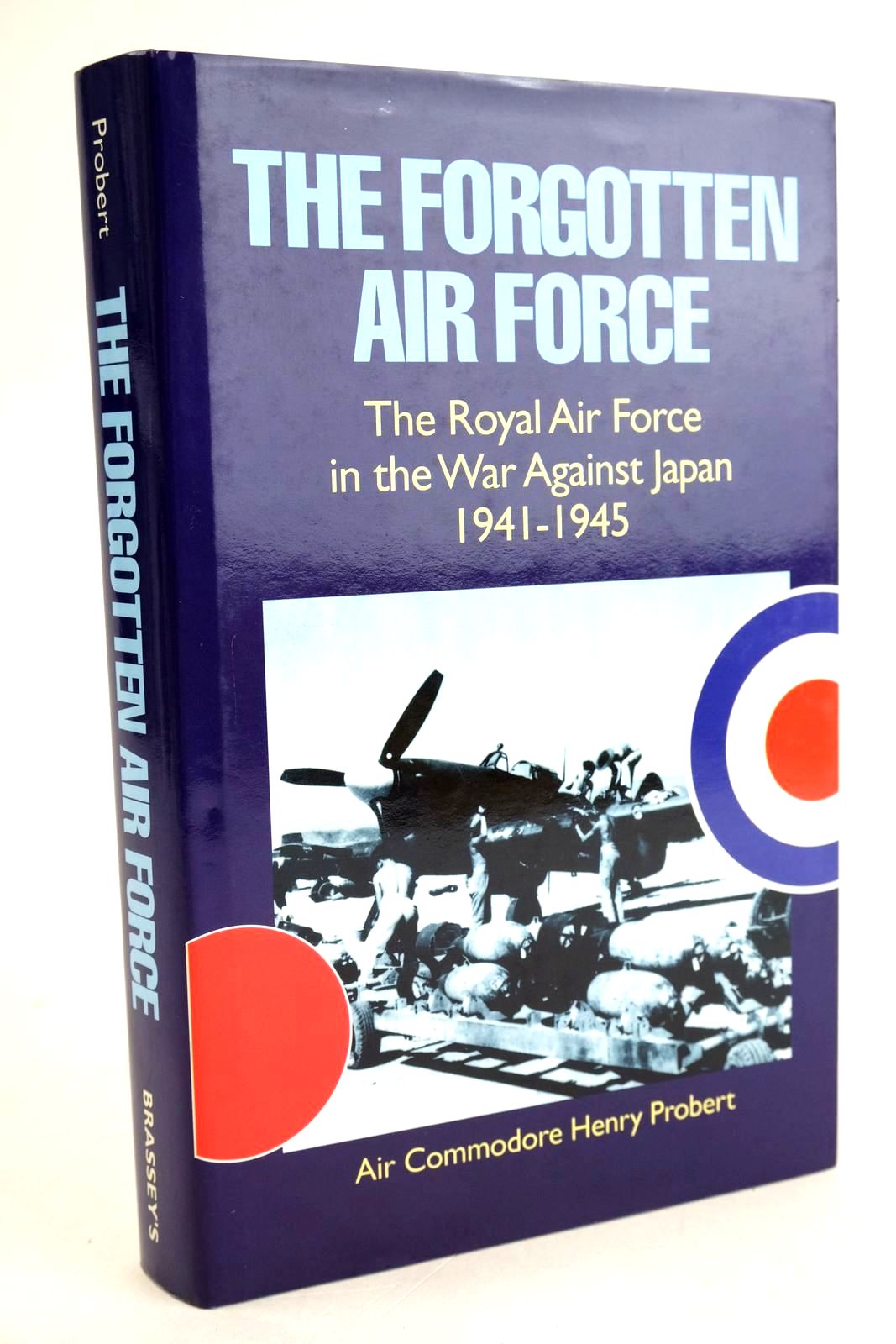 Cover of THE FORGOTTEN AIR FORCE THE ROYAL AIR FORCE IN THE WAR AGAINST JAPAN 1941-1945 by Henry Probert