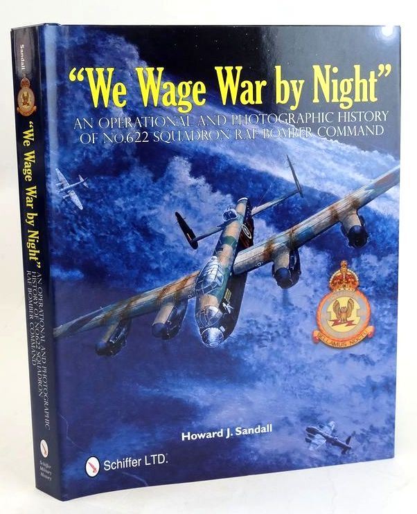 Cover of &quot;WE WAGE WAR BY NIGHT&quot; AN OPERATIONAL AND PHOTOGRAPHIC HISTORY OF No.622 SQUADRON RAF BOMBER COMMAND by Howard J. Sandall