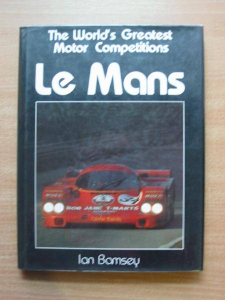 Cover of THE WORLD'S GREATEST MOTOR COMPETITIONS: LE MANS by Ian Bamsey