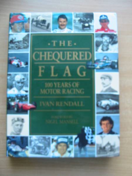 Cover of THE CHEQUERED FLAG: 100 YEARS OF MOTOR RACING by Ivan Rendall