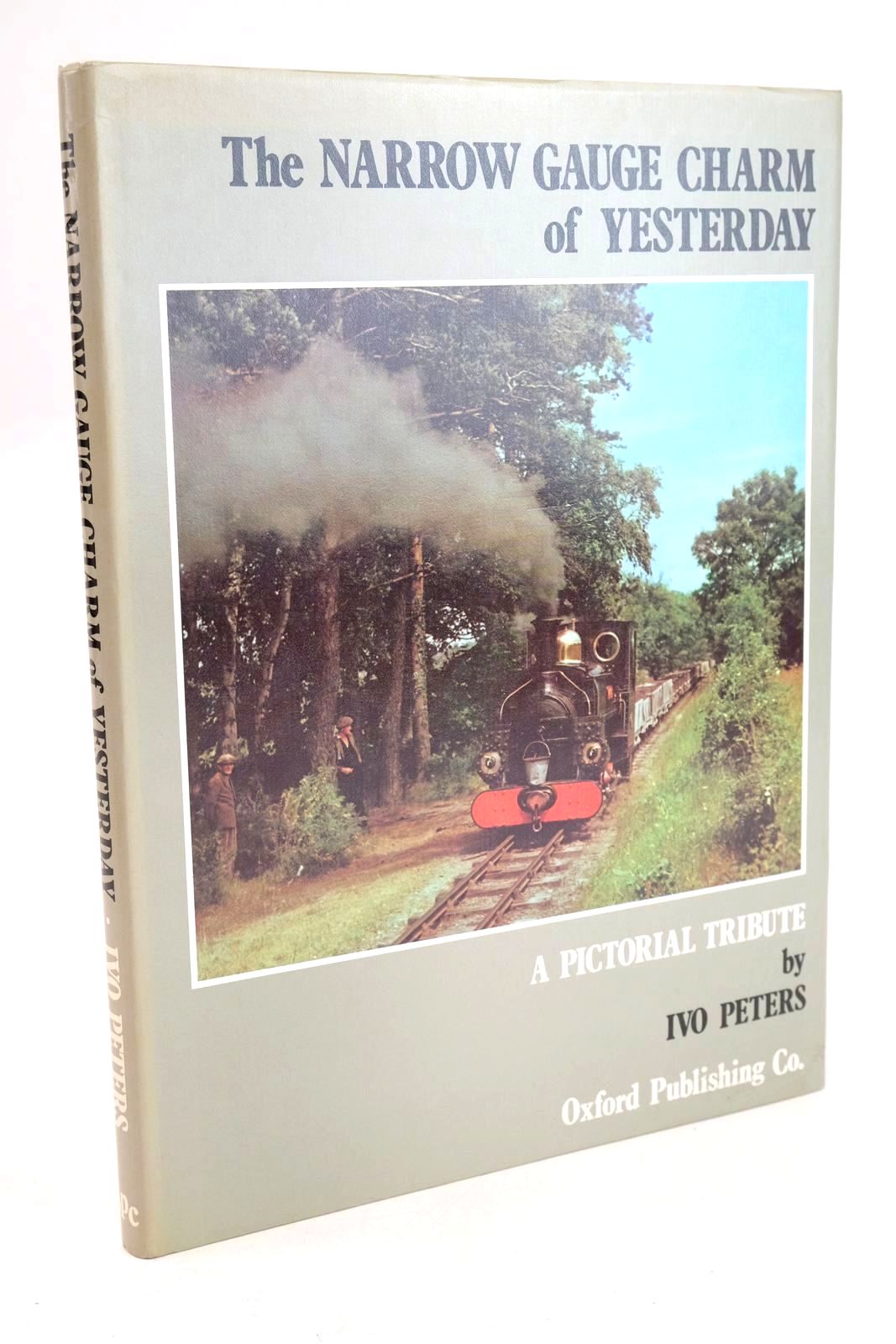 Cover of THE NARROW GAUGE CHARM OF YESTERDAY A PICTORIAL TRIBUTE by Ivo Peters