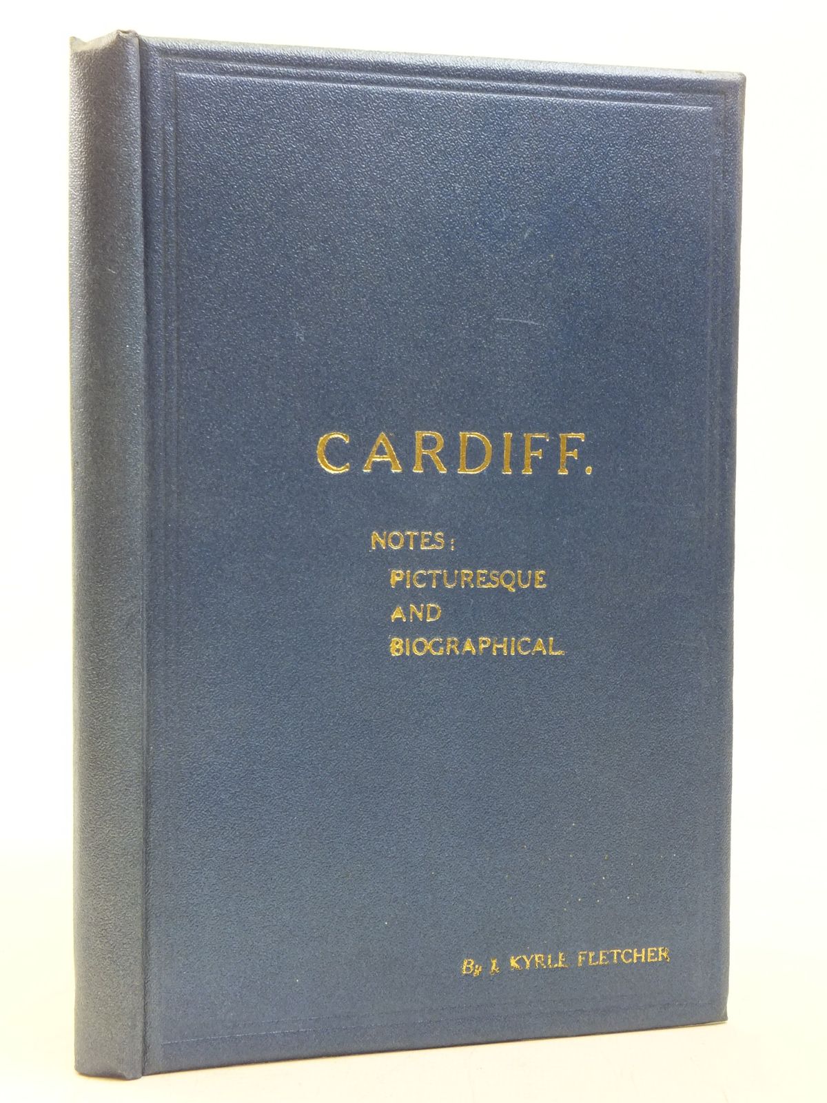 Cover of CARDIFF NOTES PICTURESQUE AND BIOGRAPHICAL by J. Kyrle Fletcher