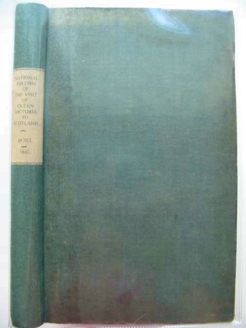 Cover of NATIONAL RECORD OF THE VISIT OF QUEEN VICTORIA TO SCOTLAND IN SEPTEMBER 1842 by James Buist