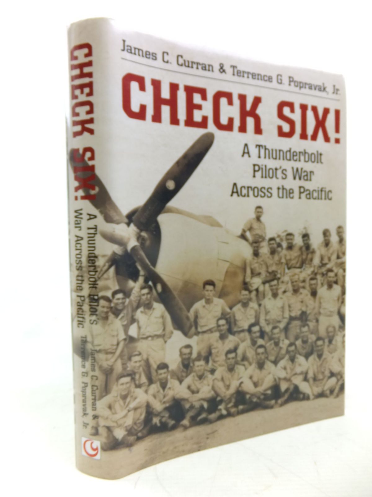 Cover of CHECK SIX! A THUNDERBOLT PILOT'S WAR ACROSS THE PACIFIC by James C. Curran; Terrence G. Popravak