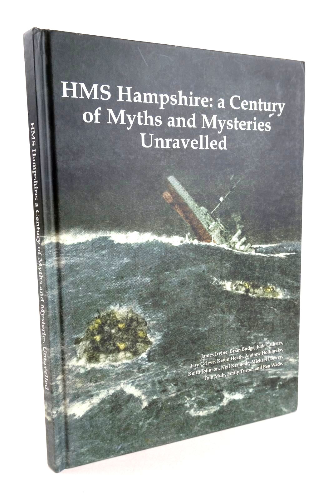 Cover of HMS HAMPSHIRE: A CENTURY OF MYTHS AND MYSTERIES UNRAVELLED by James Irvine; Brian Budge; Jude Callister;  et al